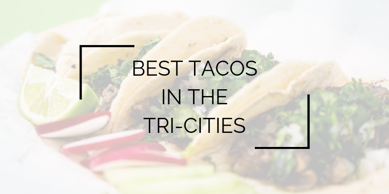 Best tacos in the Tri-Cities
